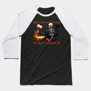 Skeletons know How To Heat Things Up Baseball T-Shirt